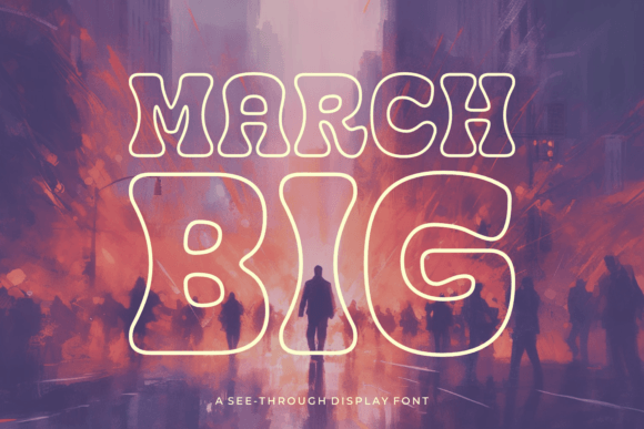 March Big: The Audacious Display Typeface for Bold Designers